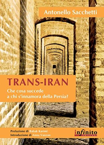 Trans-Iran: Che cosa succede a chi s'innamora della Persia? (Orienti)